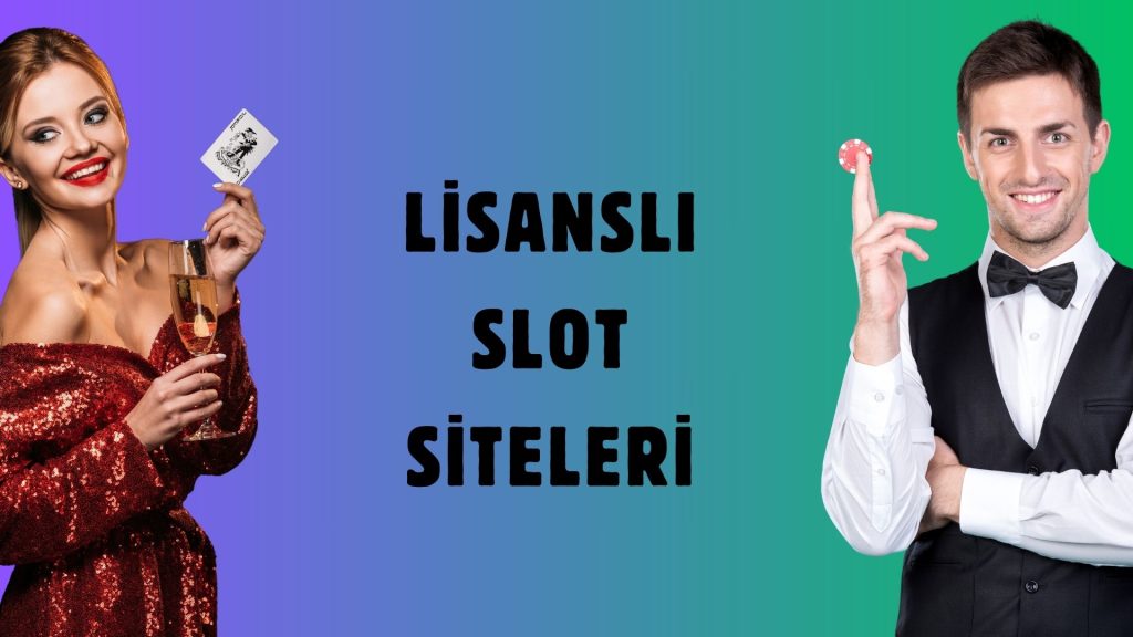 Lisanslı Slot Siteleri